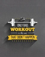 The Only Bad Workout Is the One That Didn’t Happen – Gym Motivation Poster