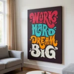 Work Hard Dream Big Motivational Canvas Wall Art – Inspirational Quote Poster for Home, Office & Gym | Premium HD Print | Custom Sizes & Gallery Wrap Frame